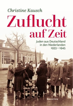 Kausch, Christine. Zuflucht auf Zeit - Juden aus Deutschland in den Niederlanden 1933-1945. Wallstein Verlag GmbH, 2024.