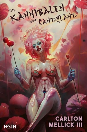 Mellick III, Carlton. Die Kannibalen von Candyland. Festa Verlag, 2025.