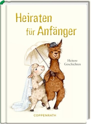 Heiraten für Anfänger - Heitere Geschichten. Coppenrath, 2025.