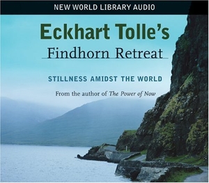 Tolle, Eckhart. Eckhart Tolle's Findhorn Retreat: Stillness Amidst the World. New World Library, 2005.