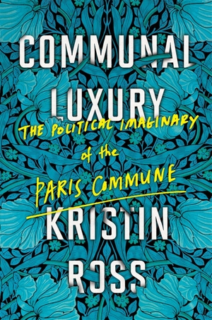 Ross, Kristin. Communal Luxury - The Political Ima