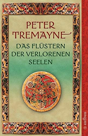 Tremayne, Peter. Das Flüstern der verlorenen Seelen - Kriminalgeschichten mit Schwester Fidelma u.a. Aufbau Taschenbuch Verlag, 2007.