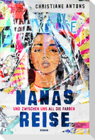 Nanas Reise - Und zwischen uns all die Farben