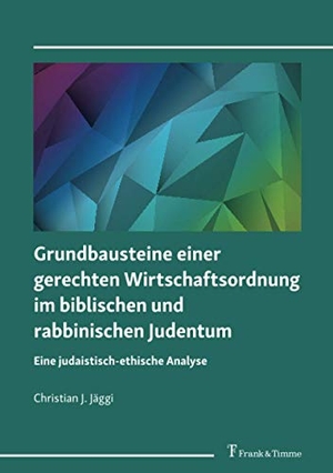 Jäggi, Christian J.. Grundbausteine einer gerechten Wirtschaftsordnung im biblischen und rabbinischen Judentum - Eine judaistisch-ethische Analyse. Frank und Timme GmbH, 2020.