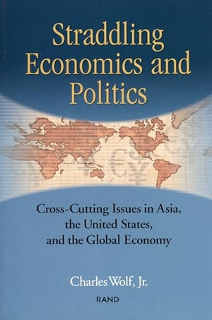 Wolf, Charles. Straddling Economics & Politics - Issues in Asia, the United States and the Global Economy. RAND Corporation, 2002.
