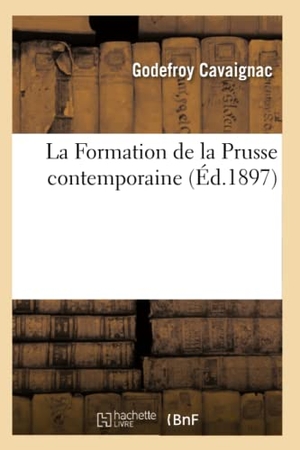 Cavaignac, Godefroy. La Formation de la Prusse contemporaine. Hachette Livre, 2018.
