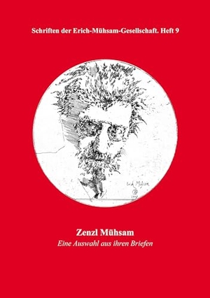 Erich-Mühsam-Gesellschaft e. V., . . (Hrsg.). Zenzl Mühsam - Eine Auswahl aus ihren Briefen. Erich-Mühsam-Gesellschaft e.V., 2024.