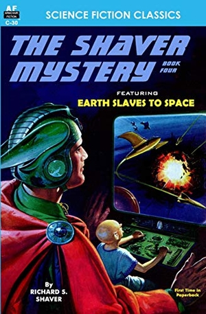 Shaver, Richard S.. Shaver Mystery, The, Book Four. Armchair Fiction & Music, 2013.