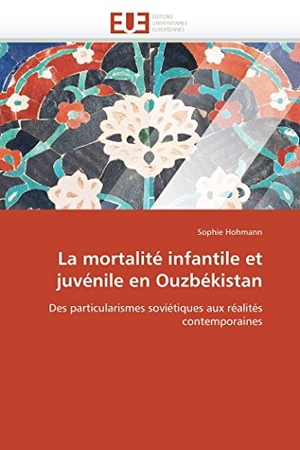 Hohmann-S. La mortalité infantile et juvénile en Ouzbékistan. OmniScriptum GmbH & Co KG, 2018.