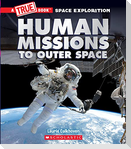 Human Missions to Outer Space (A True Book: Space Exploration)