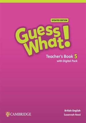 Reed, Susannah. Guess What! British English Level 5 Teacher's Book with Digital Pack Updated. Cambridge University Press & Assessment, 2024.
