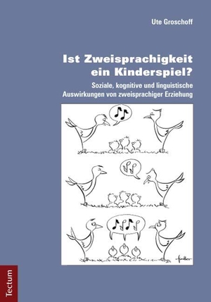 Groschoff, Ute. Ist Zweisprachigkeit ein Kinderspiel? - Soziale, kognitive und linguistische Auswirkungen von zweisprachiger Erziehung. Tectum Verlag, 2012.
