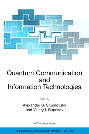 Rupasov, Valery I. / Alexander S. Shumovsky (Hrsg.). Quantum Communication and Information Technologies. Springer Netherlands, 2003.