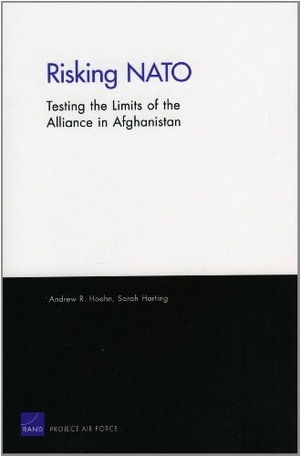 Hoehn, Andrew R / Sarah Harting. Risking NATO - Testing the Limits of the Alliance in Afghanistan /. RAND Corporation, 2011.