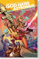 God Hates Astronauts Volume 3: Cosmic Apocalypse!