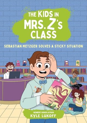 Lukoff, Kyle. The Kids in Mrs. Z's Class: Sebastian Metzger Solves a Sticky Situation. Little, Brown Books for Young Readers, 2026.