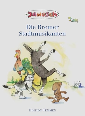 Janosch. Die Bremer Stadtmusikanten. Edition Temmen, 2005.