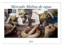 Mercado Molina de agua (Wandkalender 2024 DIN A4 quer), CALVENDO Monatskalender