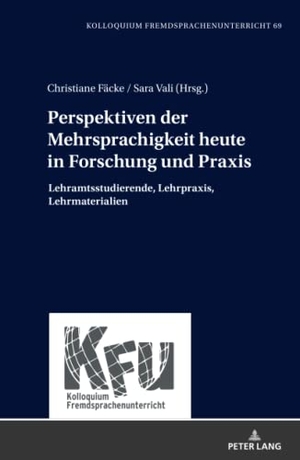 Fäcke, Christiane / Sara Vali (Hrsg.). Perspektiven der Mehrsprachigkeit heute in Forschung und Praxis - Lehramtsstudierende, Lehrpraxis, Lehrmaterialien. Peter Lang, 2022.