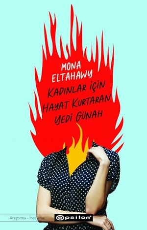 Eltahawy, Mona. Kadinlar Icin Hayat Kurtaran Yedi Günah. Epsilon Yayinevi, 2023.