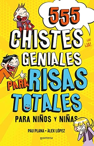 López López, Álex / López, Álex et al. 555 Chistes Geniales para Risas Totales : para niños y niñas : divertidos y graciosos para reír toda la familia : humor infantil fácil de entender. MONTENA, 2021.