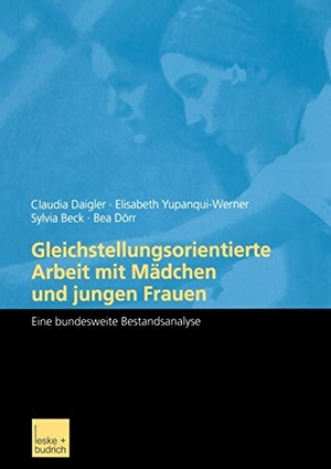 Daigler, Dipl. Päd. / Dörr, Bea et al. Gleichstellungsorientierte Arbeit mit Mädchen und jungen Frauen - Eine bundesweite Bestandsanalyse. VS Verlag für Sozialwissenschaften, 2002.