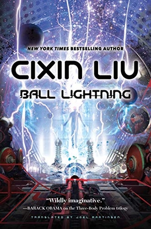 Liu, Cixin. Ball Lightning. Tor Publishing Group, 2019.