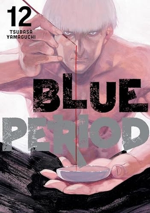Yamaguchi, Tsubasa. Blue Period 12. Kodansha America, Inc, 2023.