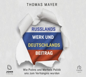 Mayer, Thomas. Russlands Werk und Deutschlands Beitrag - Wie Putins und Merkels Politik uns zum Verhängnis wurden. John Verlag, 2023.