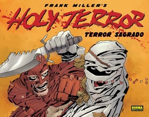 Miller, Frank. Holy terror. Norma Editorial, S.A., 2012.