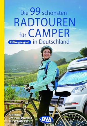 BVA BikeMedia GmbH (Hrsg.). Die 99 schönsten Radtouren für Camper in Deutschland. BVA Bielefelder Verlag, 2021.
