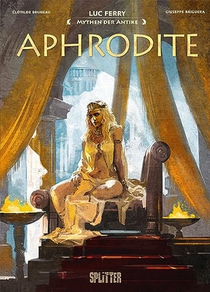 Ferry, Luc / Clotilde Bruneau. Mythen der Antike: Aphrodite. Splitter Verlag, 2024.