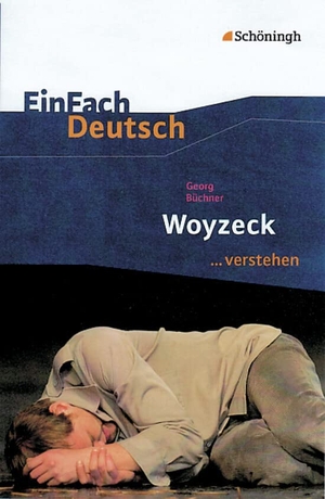 Büchner, Georg. Woyzeck. EinFach Deutsch ...verstehen.. Schoeningh Verlag, 2010.