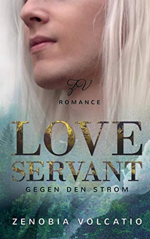 Volcatio, Zenobia. Love Servant: Gegen den Strom. Books on Demand, 2019.