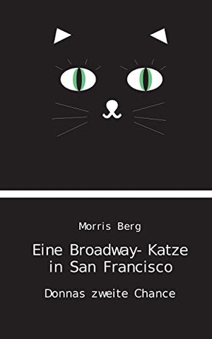 Berg, Morris. Eine Broadway-Katze in San Francisco - Donnas zweite Chance. Books on Demand, 2023.