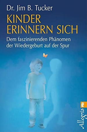 Tucker, Jim B.. Kinder erinnern sich - Dem faszinierenden Phänomen der Wiedergeburt auf der Spur. Ullstein Taschenbuchvlg., 2014.