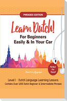 Learn Dutch For Beginners Easily! Phrases Edition!  Contains Over 1000 Dutch Beginner & Intermediate Phrases