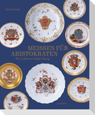 Meissen for Aristocrats / Meissen für Aristokraten