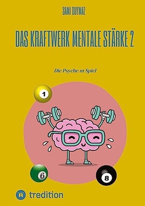 Duymaz, Sami. Das Kraftwerk mentale Stärke 2 - Die Psyche m Spiel. tredition, 2023.