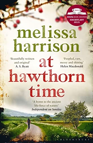 Harrison, Melissa. At Hawthorn Time - Costa Shortlisted 2015. Bloomsbury Publishing plc, 2016.
