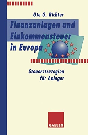 Richter, Ute G.. Finanzanlagen und Steuerstrategien in Europa - Steuerstrategien für Anleger. Gabler Verlag, 1996.