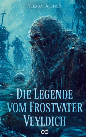 Aigner, Helmut. Die Legende vom Frostvater Veyldich. Tribus Buch & Kunstverlag, 2023.
