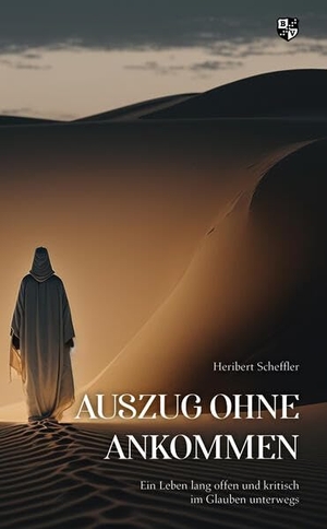 Scheffler, Heribert. Auszug ohne Ankommen - Ein Leben lang offen und kritisch im Glauben unterwegs. Bernardus-Verlag, 2023.