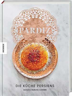 Darling-Gansser, Manuela. Pardiz - Die Küche Persiens. Knesebeck Von Dem GmbH, 2020.