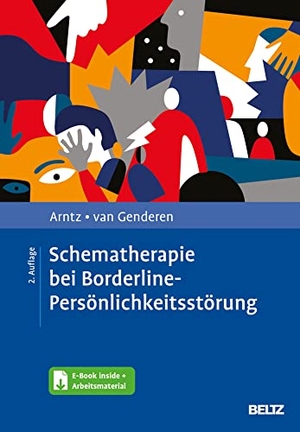 Arntz, Arnoud / Hannie van Genderen. Schematherapie bei Borderline-Persönlichkeitsstörung - Mit E-Book inside und Arbeitsmaterial. Psychologie Verlagsunion, 2022.