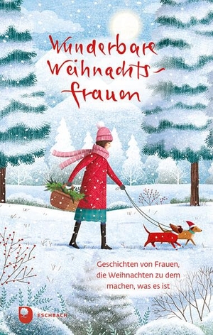 Wunderbare Weihnachtsfrauen - Geschichten von Frauen, die Weihnachten zu dem machen, was es ist. Eschbach Verlag Am, 2025.