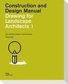 Drawing for Landscape Architects 1. Construction and Design Manual
