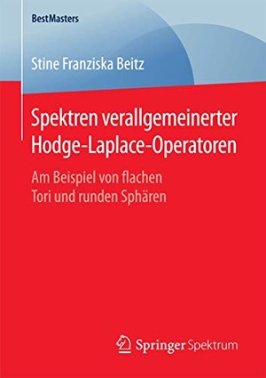 Beitz, Stine Franziska. Spektren verallgemeinerter Hodge-Laplace-Operatoren - Am Beispiel von flachen Tori und runden Sphären. Springer Fachmedien Wiesbaden, 2016.