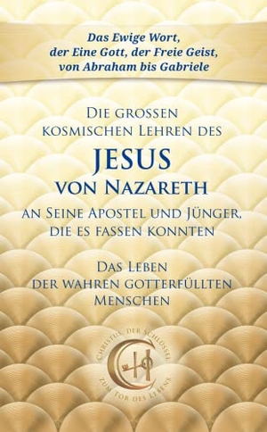 Gabriele. Die großen kosmischen Lehren des Jesus von Nazareth an Seine Apostel und Jünger, die es fassen konnten. Gabriele Verlag, 2018.
