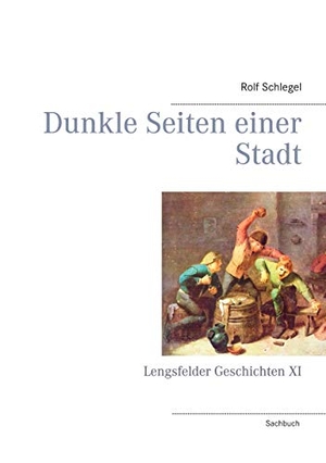 Schlegel, Rolf. Dunkle Seiten einer Stadt - Lengsfelder Geschichten XI. Books on Demand, 2020.